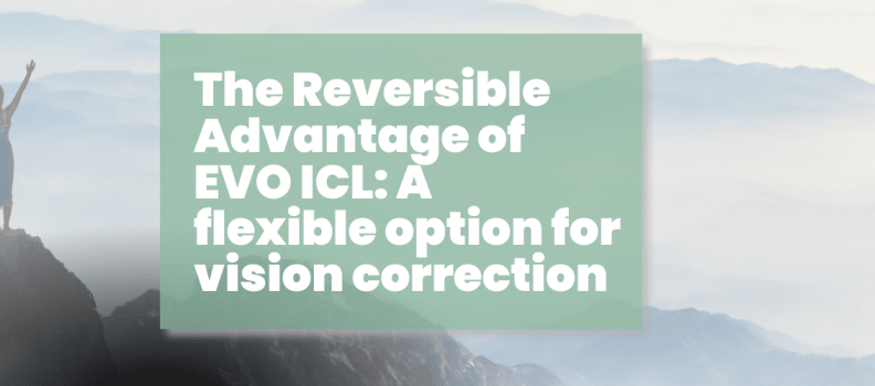 The Reversible Advantage of EVO ICL: Flexible Vision Correction